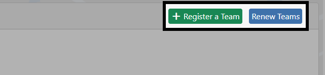 A close up of the upper right corner with a green button with a plus sign that reads Register a Team on the left and a blue button that reads Renew Teams on the right.